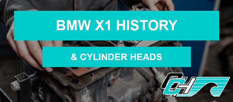 BMW X1 History & Cylinder Heads